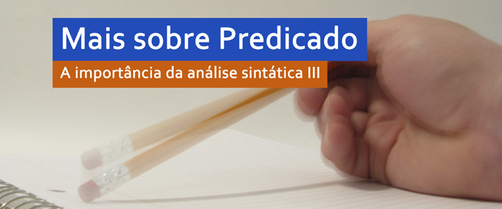 [LP] Mais sobre predicado. A importância da análise sintática III