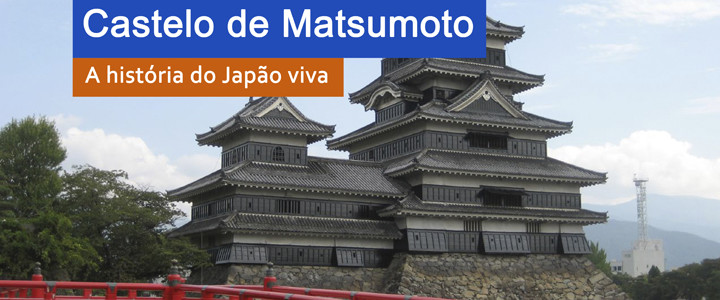 松本城 – Castelo de Matsumoto